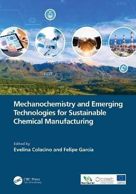 Mechanochemistry and Emerging Technologies for Sustainable Chemical Manufacturing - 