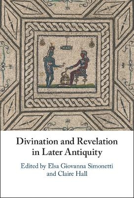 Divination and Revelation in Later Antiquity - 