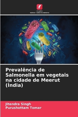 Prevalência de Salmonella em vegetais na cidade de Meerut (Índia) - Jitendra Singh, Purushottam Tomar