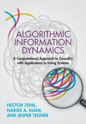 Algorithmic Information Dynamics - Hector Zenil, Narsis A. Kiani, Jesper Tegnér