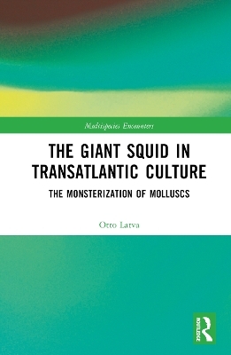 The Giant Squid in Transatlantic Culture - Otto Latva