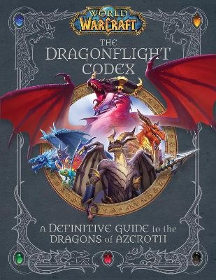 World of Warcraft: The Dragonflight Codex - Sandra Rosner, Doug Walsh