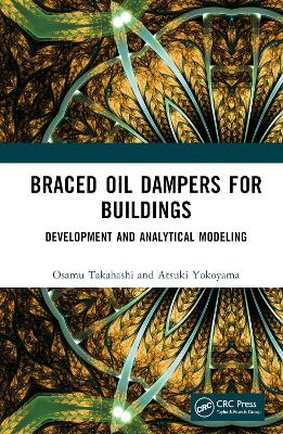 Braced Oil Dampers for Buildings - Osamu Takahashi, Atsuki Yokoyama