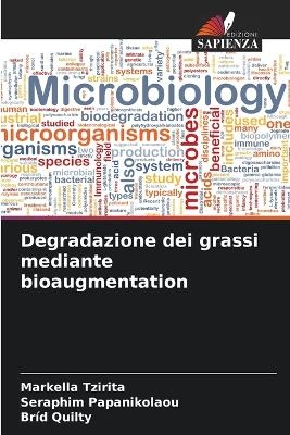 Degradazione dei grassi mediante bioaugmentation - Markella Tzirita, Seraphim Papanikolaou, Bríd Quilty