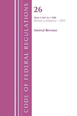 Code of Federal Regulations, Title 26 Internal Revenue 1.441-1.500, Revised as of April 1, 2022 -  Office of The Federal Register (U.S.)