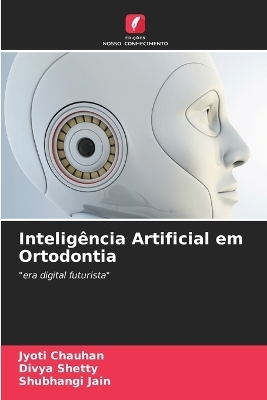 Inteligência Artificial em Ortodontia - Jyoti Chauhan, Divya Shetty, Shubhangi Jain