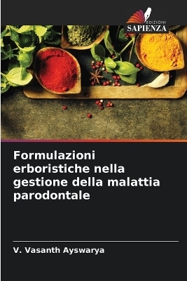 Formulazioni erboristiche nella gestione della malattia parodontale - V Vasanth Ayswarya