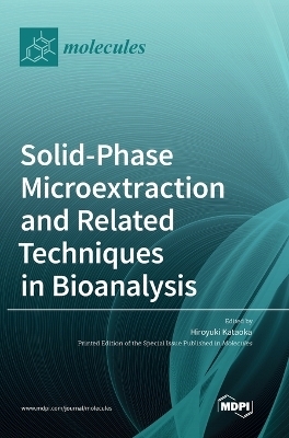 Solid-Phase Microextraction and Related Techniques in Bioanalysis