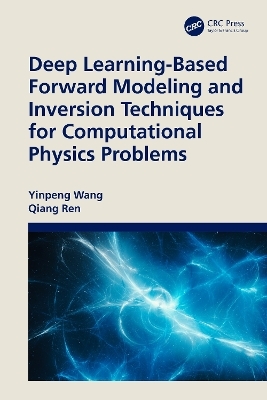 Deep Learning-Based Forward Modeling and Inversion Techniques for Computational Physics Problems - Yinpeng Wang, Qiang Ren