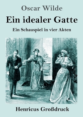 Ein idealer Gatte (GroÃdruck) - Oscar Wilde