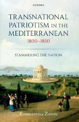 Transnational Patriotism in the Mediterranean, 1800-1850 -  Zanou