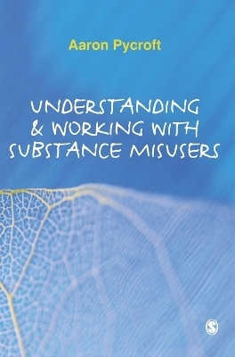 Understanding and Working with Substance Misusers - 