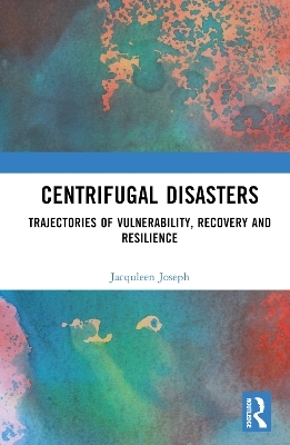 Centrifugal Disasters - Jacquleen Joseph, Surinder Jaswal