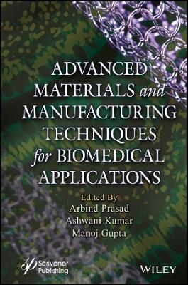 Advanced Materials and Manufacturing Techniques for Biomedical Applications - 