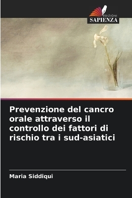 Prevenzione del cancro orale attraverso il controllo dei fattori di rischio tra i sud-asiatici - Maria Siddiqui