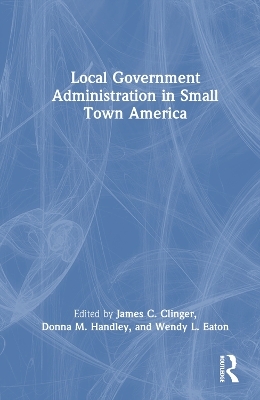 Local Government Administration in Small Town America - 