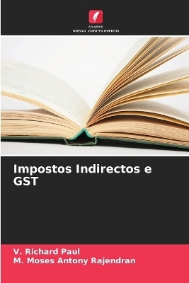 Impostos Indirectos e GST - V Richard Paul, M Moses Antony Rajendran