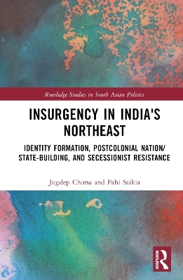 Insurgency in India's Northeast - Jugdep Chima, Pahi Saikia