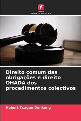 Direito comum das obrigações e direito OHADA dos procedimentos colectivos - Hubert Tsague Donkeng