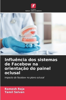 Influência dos sistemas de Facebow na orientação do painel oclusal - Ramesh RAJA, Tamil Selvan