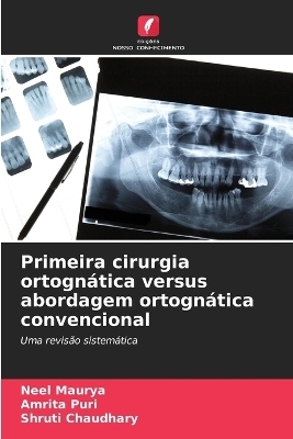 Primeira cirurgia ortognática versus abordagem ortognática convencional - Neel Maurya, Amrita Puri, Shruti Chaudhary