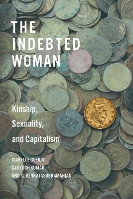 The Indebted Woman - Isabelle Guérin, Santosh Kumar, G. Venkatasubramanian