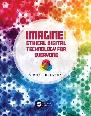 Imagine! Ethical Digital Technology for Everyone - Simon Rogerson