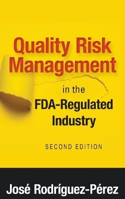 Quality Risk Management in the FDA-Regulated Industry - Josae Rodraiguez Paerez, Jos Rodrguez Prez