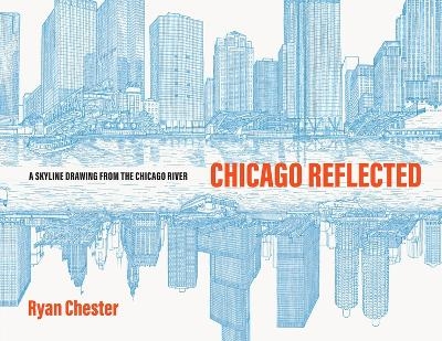 Chicago Reflected - Ryan Chester