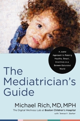 The Mediatrician's Guide - MD Rich  MPH  Michael