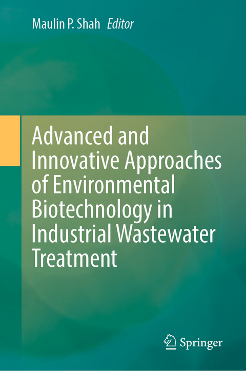 Advanced and Innovative Approaches of Environmental Biotechnology in Industrial Wastewater Treatment - 