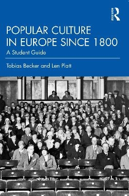 Popular Culture in Europe since 1800 - Tobias Becker, Len Platt