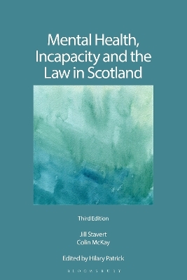 Mental Health, Incapacity and the Law in Scotland - Jill Stavert, Colin McKay