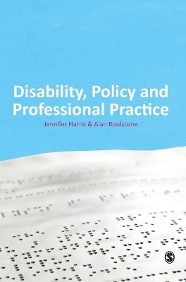 Disability, Policy and Professional Practice - Jennifer L. Harris, Alan Roulstone