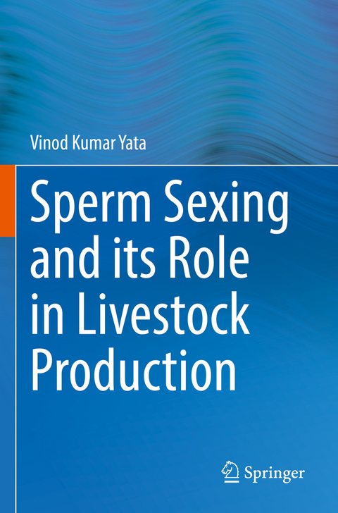 Sperm Sexing and its Role in Livestock Production - Vinod Kumar Yata