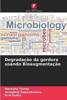 Degradação da gordura usando Bioaugmentação - Markella Tzirita, Seraphim Papanikolaou, Bríd Quilty