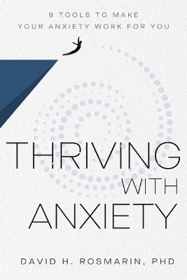 Thriving with Anxiety - David H. Rosmarin