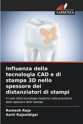 Influenza della tecnologia CAD e di stampa 3D nello spessore dei distanziatori di stampi - Ramesh RAJA, AARTI RAJAMBIGAI