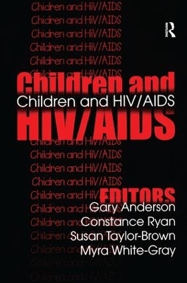 Children and HIV/AIDS - Gary Anderson, Constance Ryan, Susan Taylor-Brown, Myra White-Gray