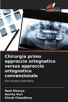 Chirurgia primo approccio ortognatico versus approccio ortognatico convenzionale - Neel Maurya, Amrita Puri, Shruti Chaudhary