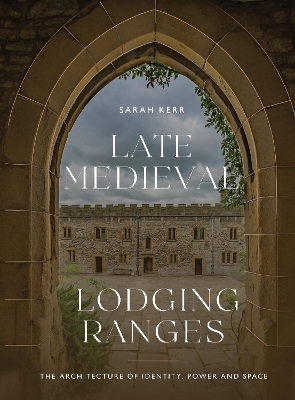 Late Medieval Lodging Ranges - Dr Sarah Kerr