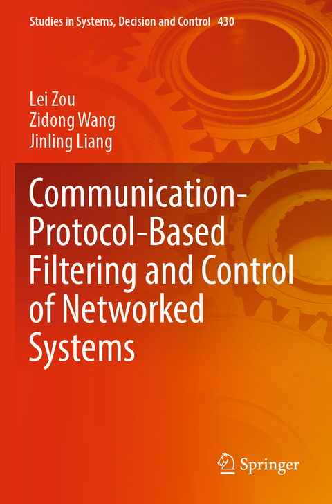 Communication-Protocol-Based Filtering and Control of Networked Systems - Lei Zou, Zidong Wang, Jinling Liang