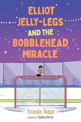 Elliot Jelly-Legs and the Bobblehead Miracle - Yolanda Ridge