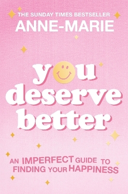 You Deserve Better -  Anne-Marie