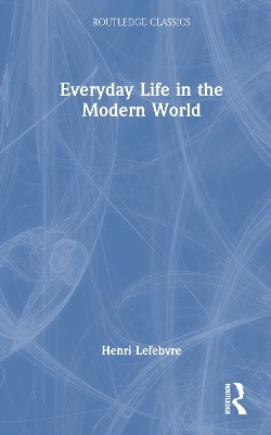 Everyday Life in the Modern World - Henri Lefebvre