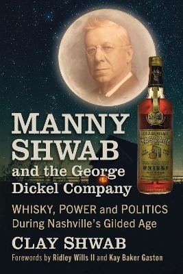 Manny Shwab and the George Dickel Company - Clay Shwab