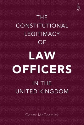 The Constitutional Legitimacy of Law Officers in the United Kingdom - Conor McCormick