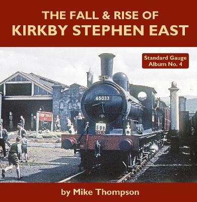 The Fall & Rise of Kirkby Stephen East - Mike Thompson