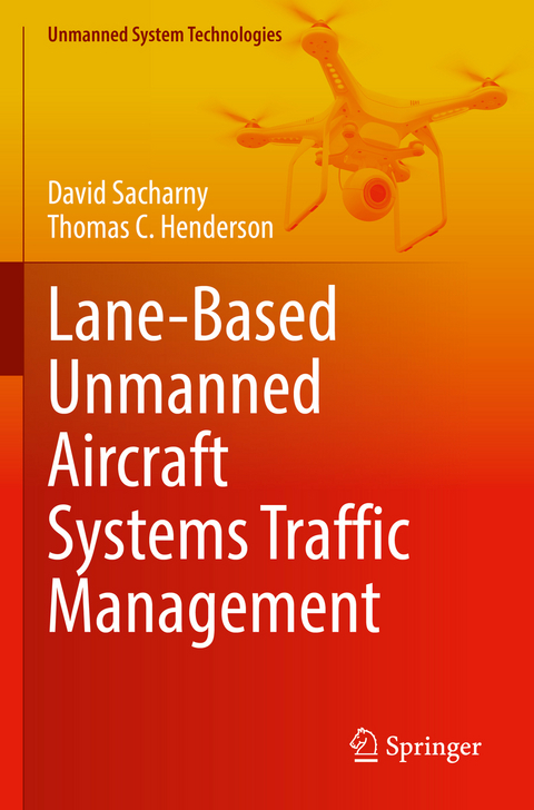 Lane-Based Unmanned Aircraft Systems Traffic Management - David Sacharny, Thomas C. Henderson