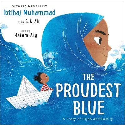 The Proudest Blue - Ibtihaj Muhammad, S. K. Ali